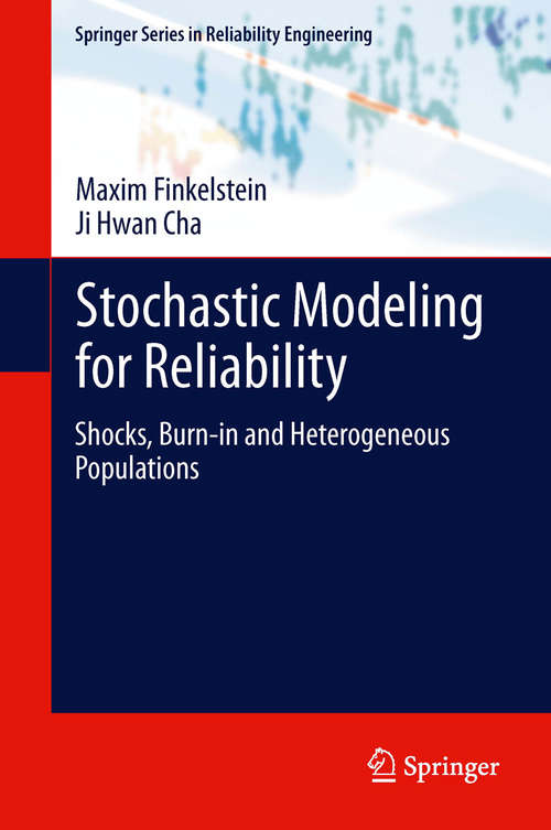 Book cover of Stochastic Modeling for Reliability: Shocks, Burn-in and Heterogeneous populations (2013) (Springer Series in Reliability Engineering)