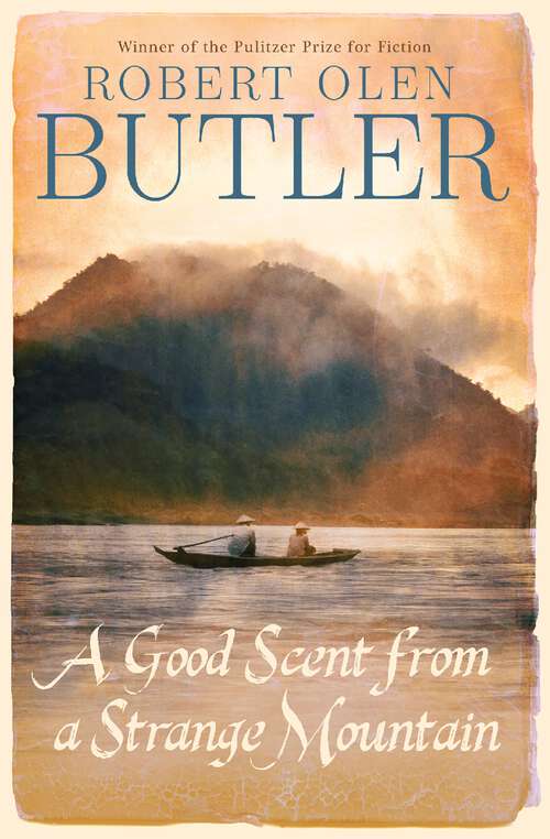 Book cover of A Good Scent from a Strange Mountain: The Pulitzer Prize-winning stories about the aftermath of the Vietnam War