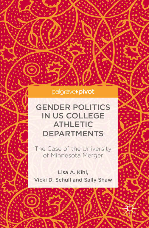 Book cover of Gender Politics in US College Athletic Departments: The Case of the University of Minnesota Merger (1st ed. 2016)