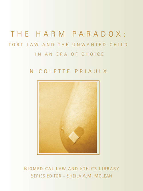 Book cover of The Harm Paradox: Tort Law and the Unwanted Child in an Era of Choice (Biomedical Law and Ethics Library)