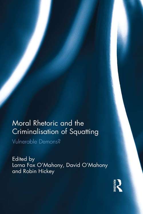 Book cover of Moral Rhetoric and the Criminalisation of Squatting: Vulnerable Demons?