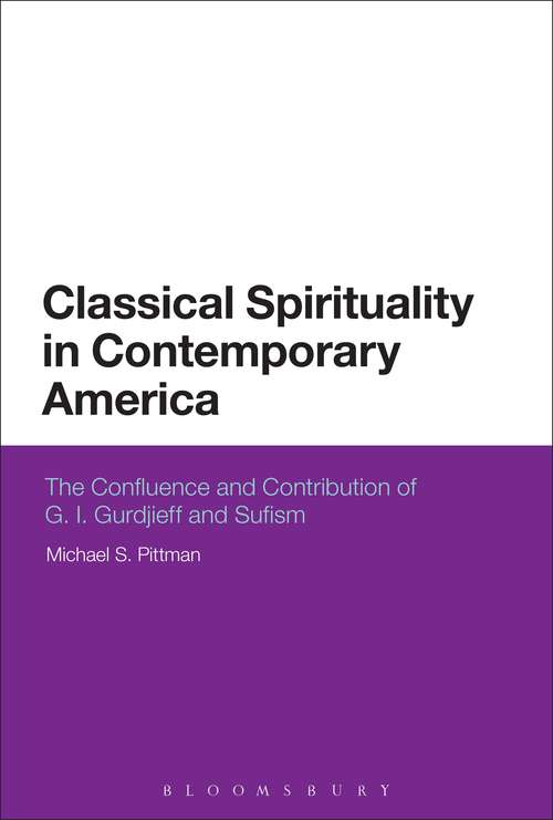 Book cover of Classical Spirituality in Contemporary America: The Confluence and Contribution of G.I. Gurdjieff and Sufism