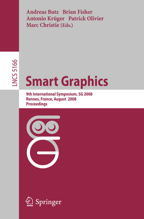 Book cover of Smart Graphics: 9th International Symposium, SG 2008, Rennes, France, August 27-29, 2008, Proceedings (2008) (Lecture Notes in Computer Science #5166)