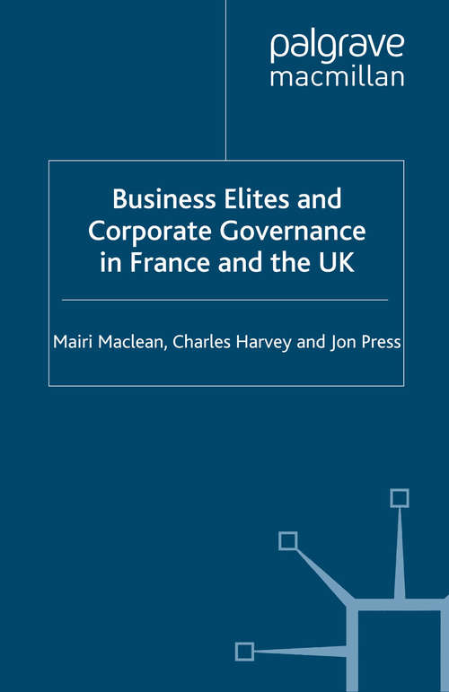 Book cover of Business Elites and Corporate Governance in France and the UK (2006) (French Politics, Society and Culture)