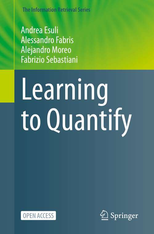 Book cover of Learning to Quantify (1st ed. 2023) (The Information Retrieval Series #47)