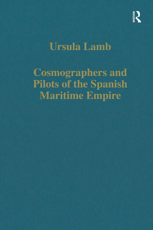 Book cover of Cosmographers and Pilots of the Spanish Maritime Empire (Variorum Collected Studies)