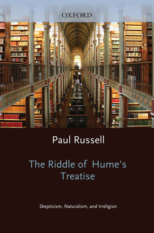 Book cover of The Riddle of Hume's Treatise: Skepticism, Naturalism, and Irreligion