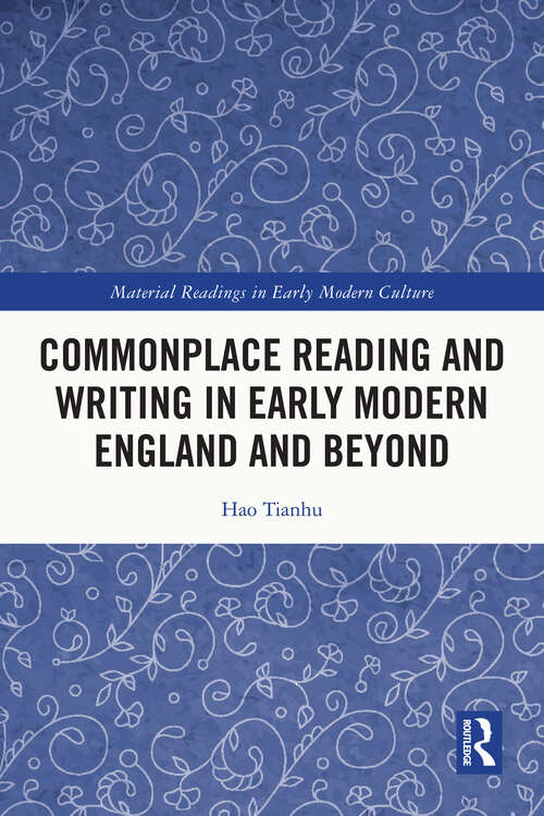 Book cover of Commonplace Reading and Writing in Early Modern England and Beyond (Material Readings in Early Modern Culture)