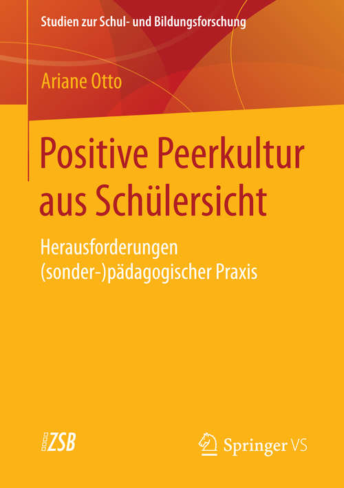 Book cover of Positive Peerkultur aus Schülersicht: Herausforderungen (sonder-)pädagogischer Praxis (2015) (Studien zur Schul- und Bildungsforschung #57)