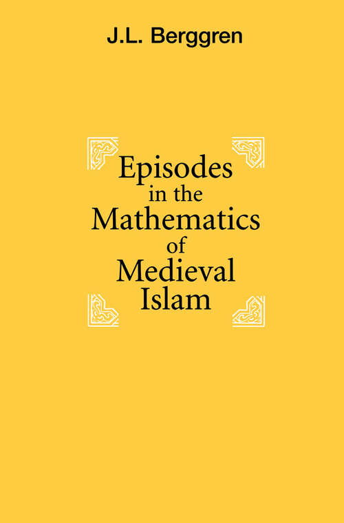 Book cover of Episodes in the Mathematics of Medieval Islam (1986)