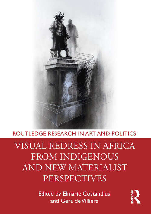 Book cover of Visual Redress in Africa from Indigenous and New Materialist Perspectives (Routledge Research in Art and Politics)