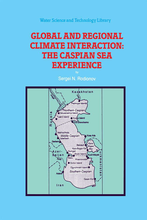 Book cover of Global and Regional Climate Interaction: The Caspian Sea Experience (1994) (Water Science and Technology Library #11)