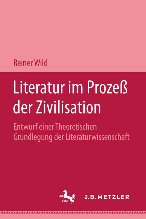Book cover of Literatur im Prozeß der Zivilisation: Zur theoretische Grundlegung der Literaturwissenschaft (1. Aufl. 1982)