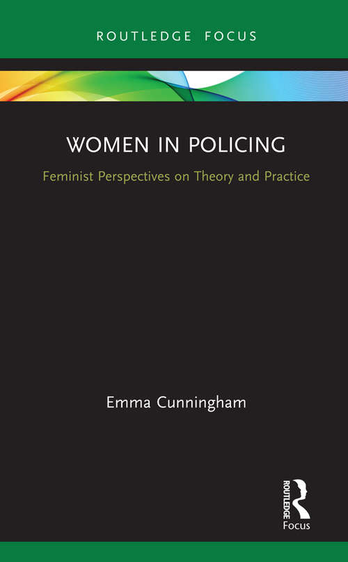 Book cover of Women in Policing: Feminist Perspectives on Theory and Practice (Routledge Frontiers of Criminal Justice)