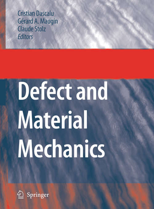 Book cover of Defect and Material Mechanics: Proceedings of the International Symposium on Defect and Material Mechanics (ISDMM), held in Aussois, France, March 25–29, 2007 (pdf) (2008)