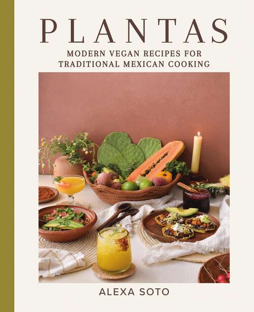 Book cover of Plantas: Modern Vegan Recipes for Traditional Mexican Cooking