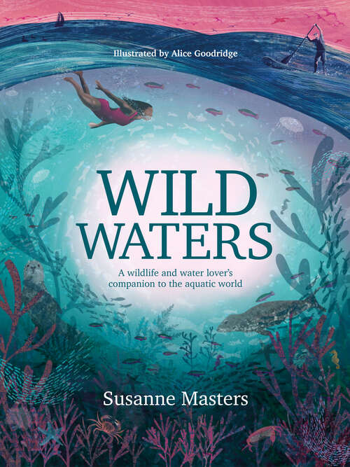 Book cover of Wild Waters: A wildlife and water lover's companion to the aquatic world