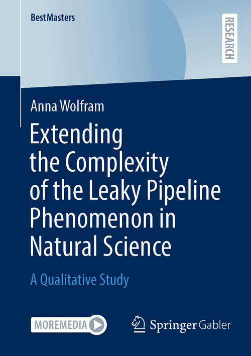 Book cover of Extending the Complexity of the Leaky Pipeline Phenomenon in Natural Science: A Qualitative Study (1st ed. 2023) (BestMasters)