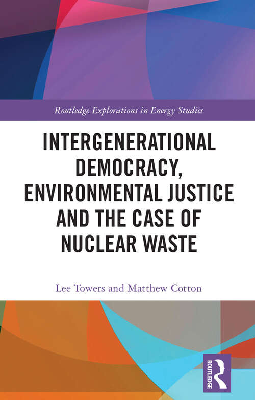 Book cover of Intergenerational Democracy, Environmental Justice and the Case of Nuclear Waste (Routledge Explorations in Energy Studies)