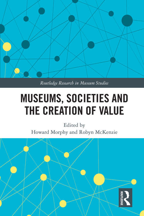 Book cover of Museums, Societies and the Creation of Value (Routledge Research in Museum Studies)