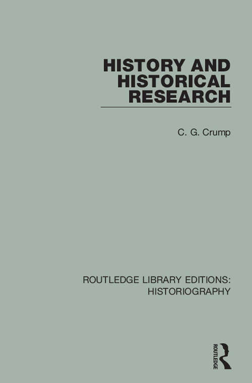 Book cover of History and Historical Research (Routledge Library Editions: Historiography)