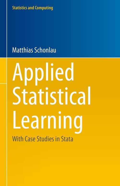 Book cover of Applied Statistical Learning: With Case Studies in Stata (1st ed. 2023) (Statistics and Computing)