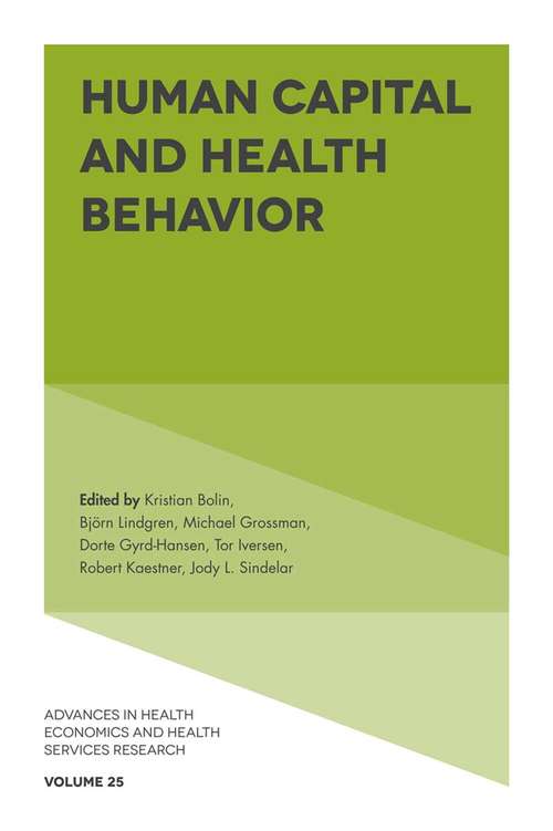 Book cover of Human Capital and Health Behavior: Public Policy To Improve Health (Advances in Health Economics and Health Services Research #25)