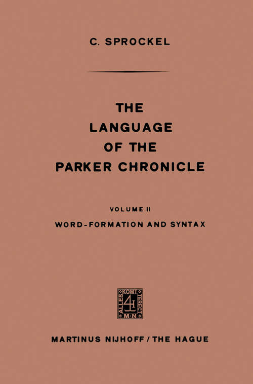 Book cover of The Language of the Parker Chronicle: Volume II Word-Formation and Syntax (1973)