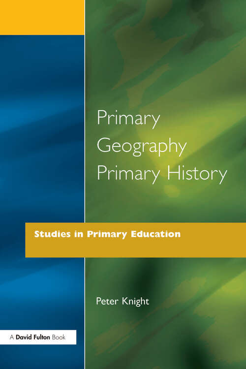 Book cover of Primary Geography Primary History (Studies In Primary Education Ser.)