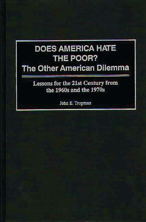 Book cover of Does America Hate the Poor?: The Other American Dilemma, Lessons for the 21st Century from the 1960s and the 1970s