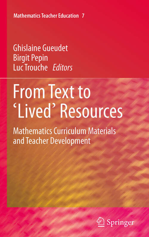 Book cover of From Text to 'Lived' Resources: Mathematics Curriculum Materials and Teacher Development (2012) (Mathematics Teacher Education #7)