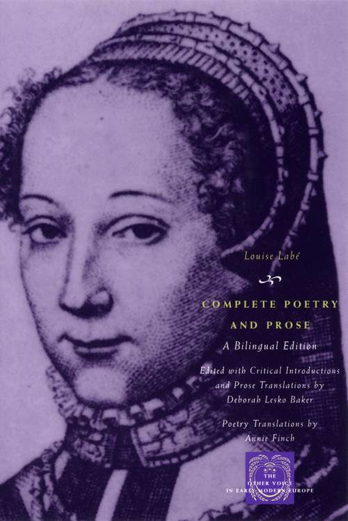 Book cover of Complete Poetry and Prose: A Bilingual Edition (The Other Voice in Early Modern Europe)