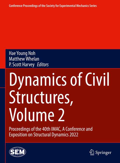 Book cover of Dynamics of Civil Structures, Volume 2: Proceedings of the 40th IMAC, A Conference and Exposition on Structural Dynamics 2022 (1st ed. 2023) (Conference Proceedings of the Society for Experimental Mechanics Series)