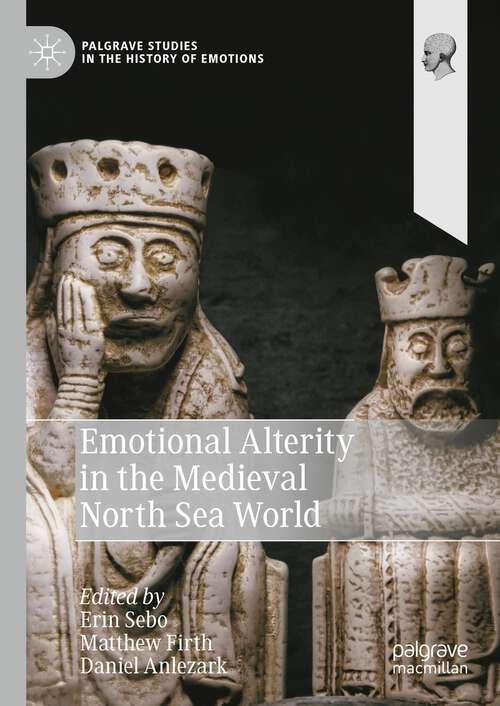 Book cover of Emotional Alterity in the Medieval North Sea World (1st ed. 2023) (Palgrave Studies in the History of Emotions)