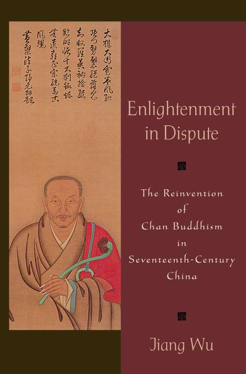 Book cover of Enlightenment in Dispute: The Reinvention of Chan Buddhism in Seventeenth-Century China