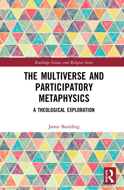 Book cover of The Multiverse and Participatory Metaphysics: A Theological Exploration (Routledge Science and Religion Series)