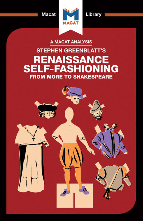 Book cover of Stephen Greenblatt's Renaissance Self-Fashioning: From More to Shakespeare (The Macat Library)