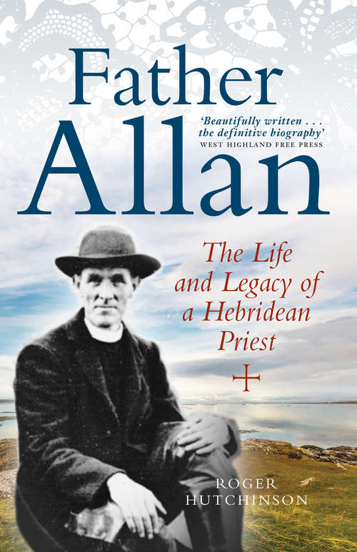 Book cover of Father Allan: The Life and Legacy of a Hebridean Priest