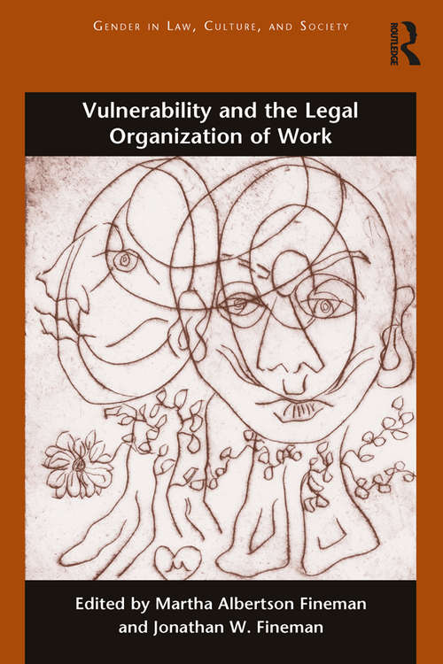 Book cover of Vulnerability and the Legal Organization of Work (Gender in Law, Culture, and Society)