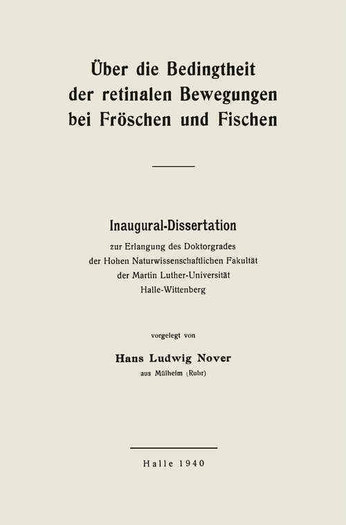Book cover of Über die Bedingtheit der retinalen Bewegungen bei Fröschen und Fischen: Inaugural-Dissertation (1940)
