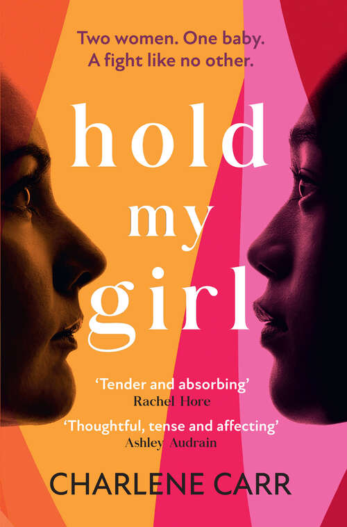 Book cover of Hold My Girl: The 2023 book everyone is talking about, perfect for fans of Celeste Ng, Liane Moriarty and Jodi Picoult