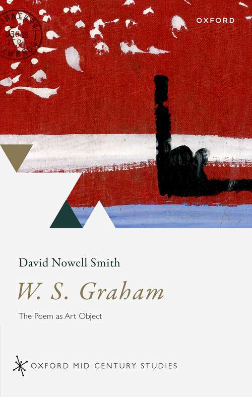 Book cover of W. S. Graham: The Poem as Art Object (Oxford Mid-Century Studies Series)