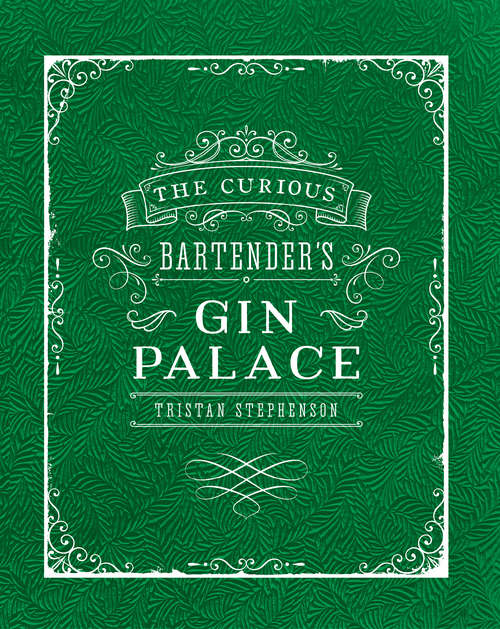 Book cover of The Curious Bartender's Gin Palace (The\curious Bartender Ser.)