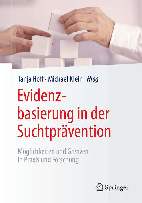 Book cover of Evidenzbasierung in der Suchtprävention: Möglichkeiten und Grenzen in Praxis und Forschung (1. Aufl. 2015)