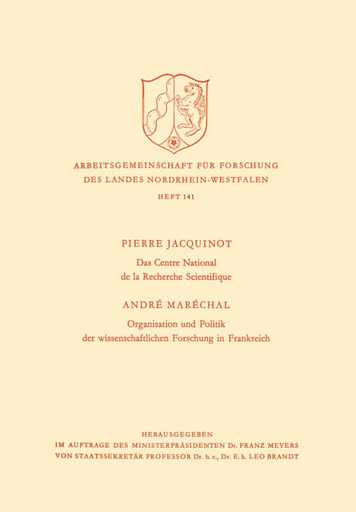 Book cover of Das Centre National de la Recherche Scientifique / Organisation und Politik der wissenschaftlichen Forschung in Frankreich (1965) (Arbeitsgemeinschaft für Forschung des Landes Nordrhein-Westfalen #141)