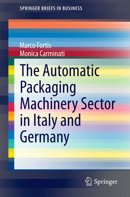 Book cover of The Automatic Packaging Machinery Sector in Italy and Germany (2015) (SpringerBriefs in Business)