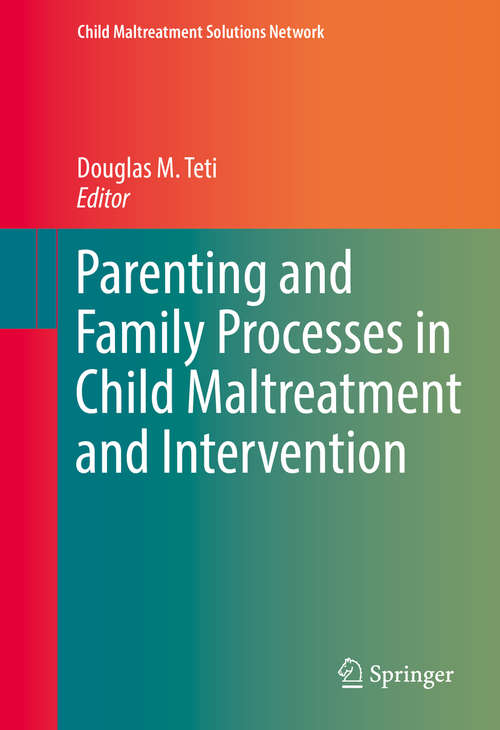 Book cover of Parenting and Family Processes in Child Maltreatment and Intervention (Child Maltreatment Solutions Network)