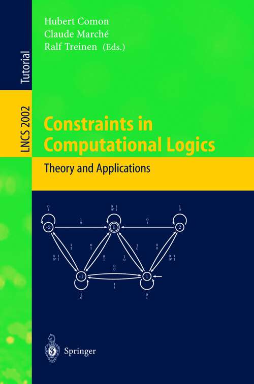 Book cover of Constraints in Computational Logics: International Summer School, CCL'99 Gif-sur-Yvette, France, September 5-8, 1999 Revised Lectures (2001) (Lecture Notes in Computer Science #2002)