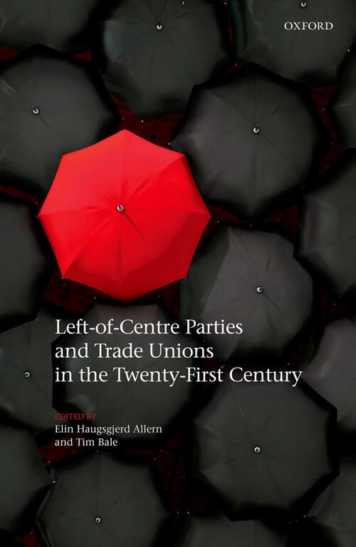 Book cover of Left-of-Centre Parties and Trade Unions in the Twenty-First Century
