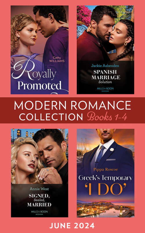 Book cover of Modern Romance June 2024 Books 1-4: Royally Promoted / Signed, Sealed, Married / Greek's Temporary 'I Do' / Spanish Marriage Solution